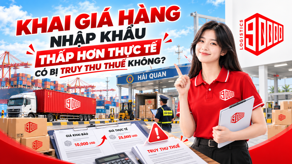 Khai giá hàng nhập khẩu thấp hơn thực tế có bị truy thu thuế không?