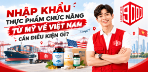 Nhập khẩu thực phẩm chức năng từ Mỹ về Việt Nam cần điều kiện gì?