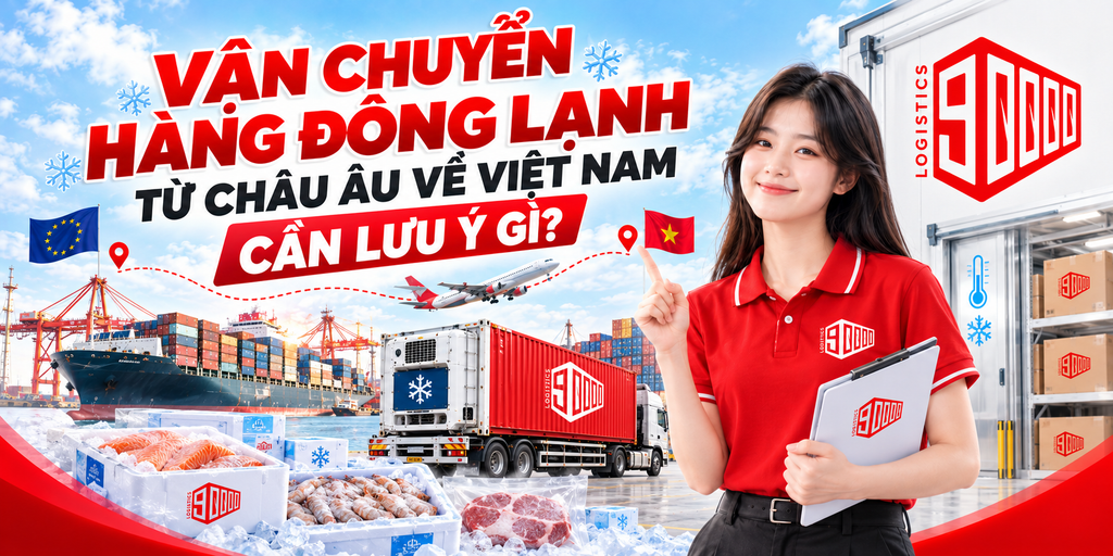 Vận chuyển hàng đông lạnh từ châu Âu về Việt Nam cần lưu ý gì?